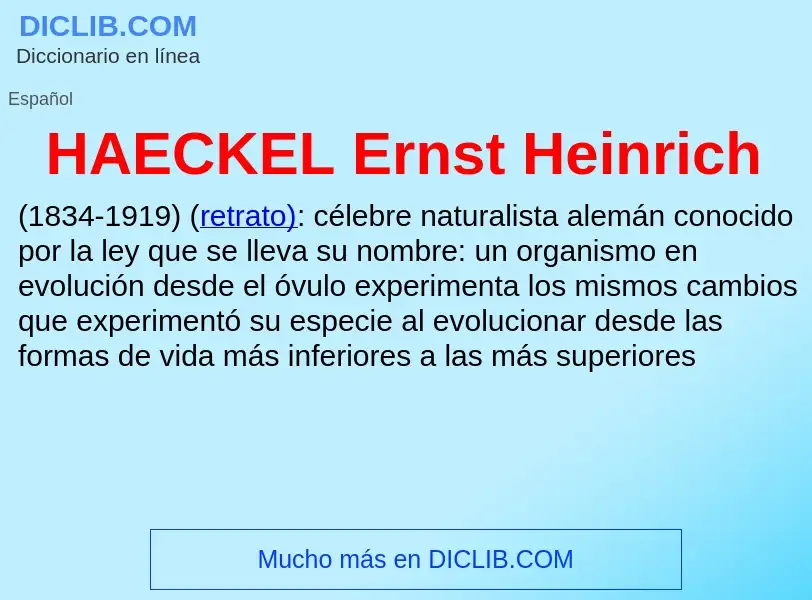 ¿Qué es HAECKEL Ernst Heinrich? - significado y definición