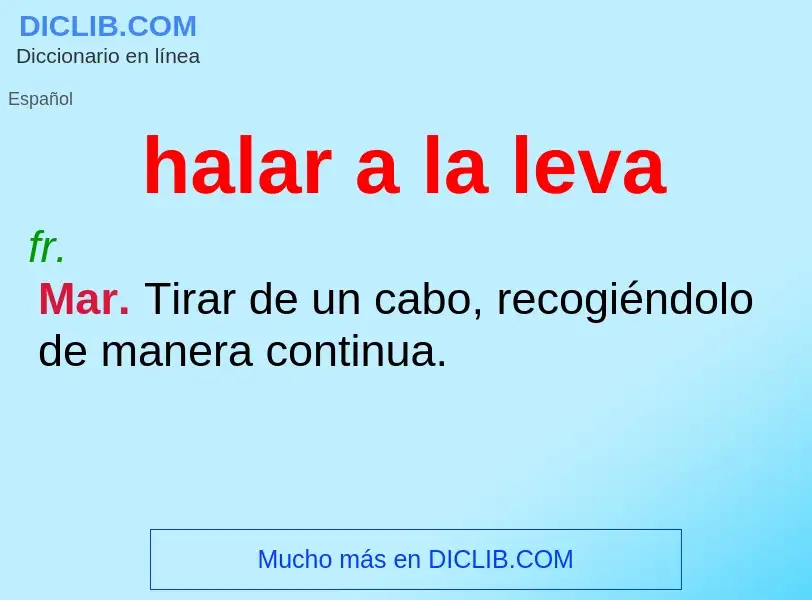 O que é halar a la leva - definição, significado, conceito