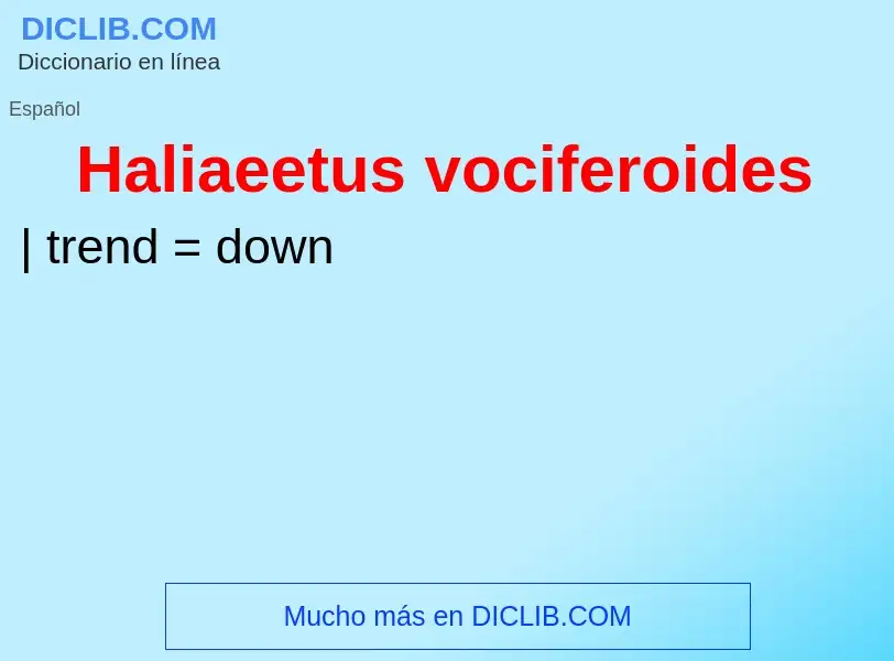 ¿Qué es Haliaeetus vociferoides? - significado y definición