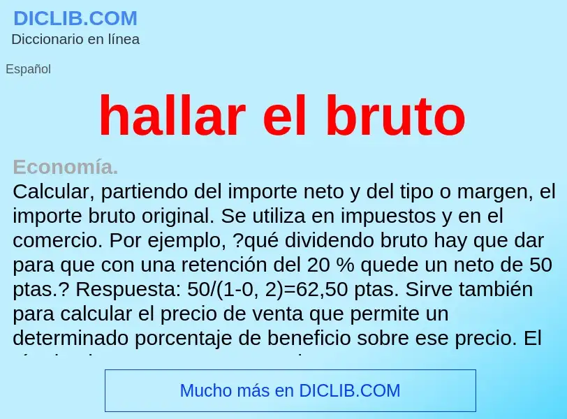 ¿Qué es hallar el bruto? - significado y definición