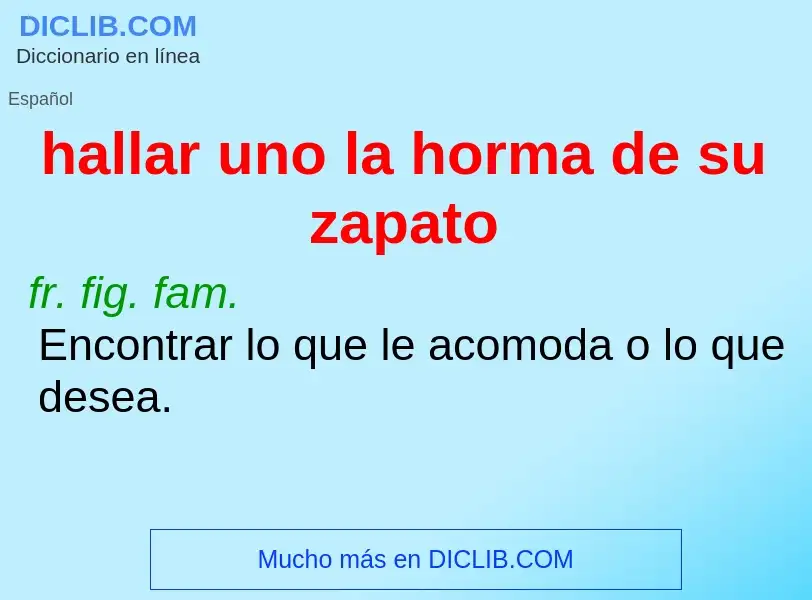 What is hallar uno la horma de su zapato - definition