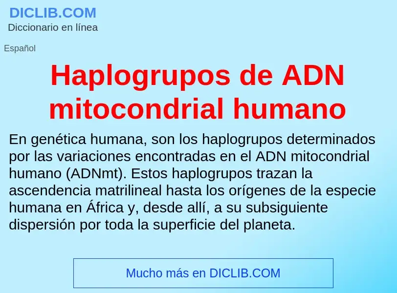 ¿Qué es Haplogrupos de ADN mitocondrial humano? - significado y definición