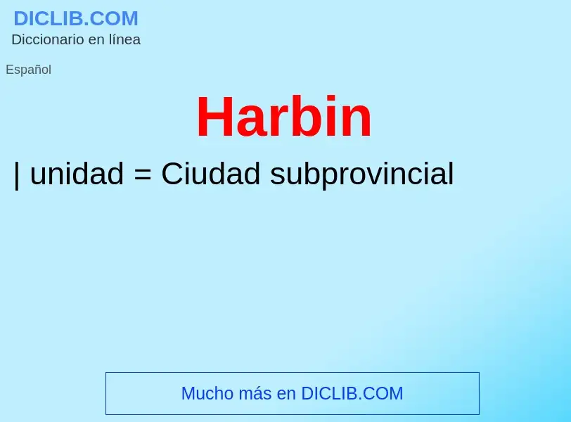 ¿Qué es Harbin? - significado y definición