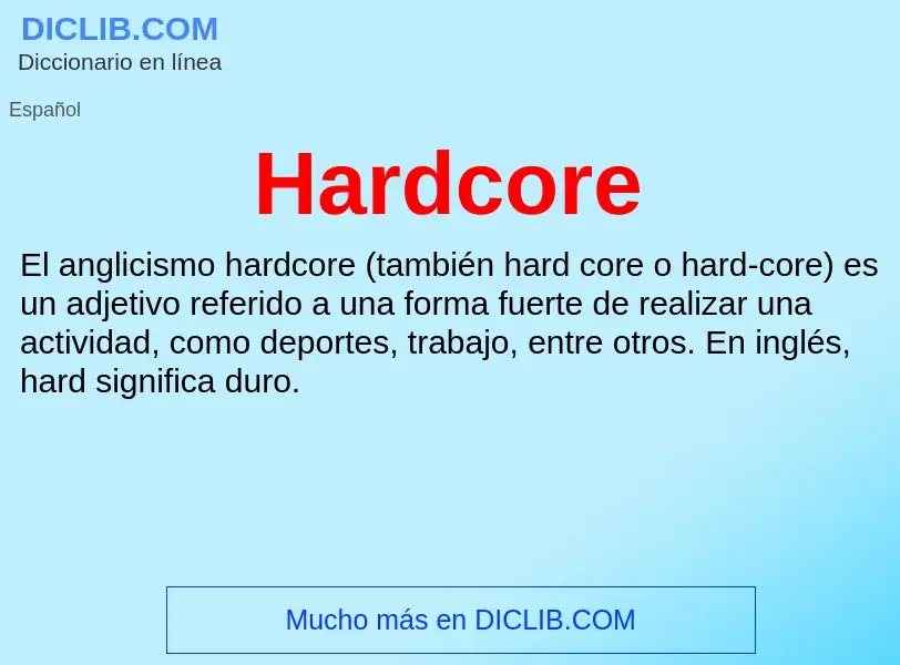 ¿Qué es Hardcore? - significado y definición