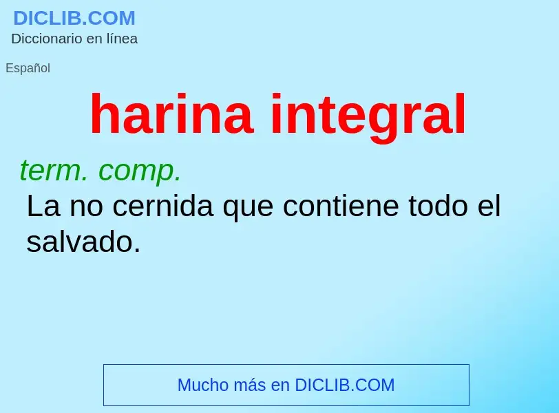 Che cos'è harina integral - definizione