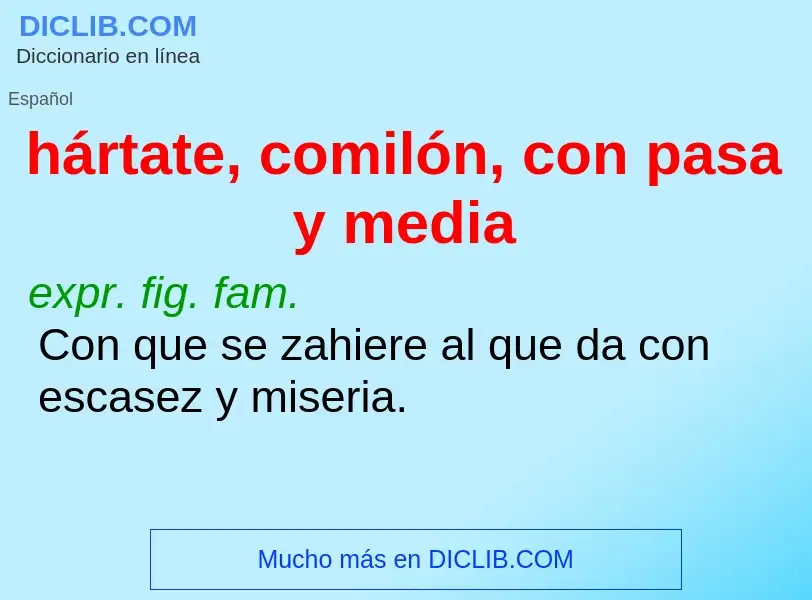 ¿Qué es hártate, comilón, con pasa y media? - significado y definición