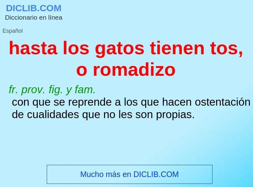 What is hasta los gatos tienen tos, o romadizo - definition