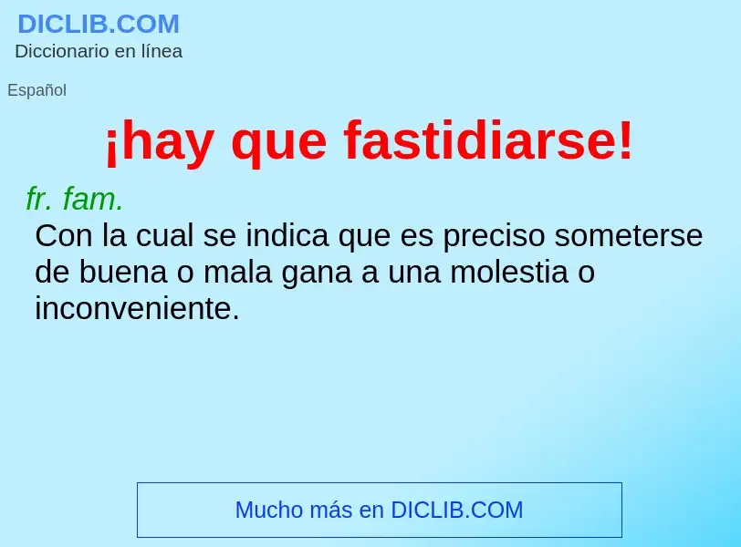 Wat is ¡hay que fastidiarse! - definition