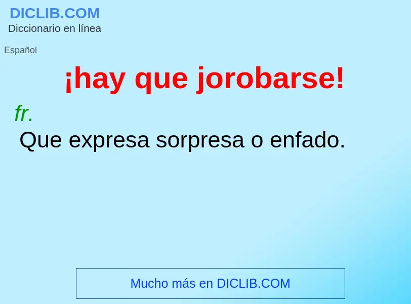 What is ¡hay que jorobarse! - definition