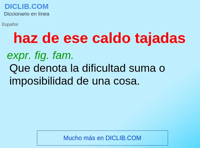 Wat is haz de ese caldo tajadas - definition