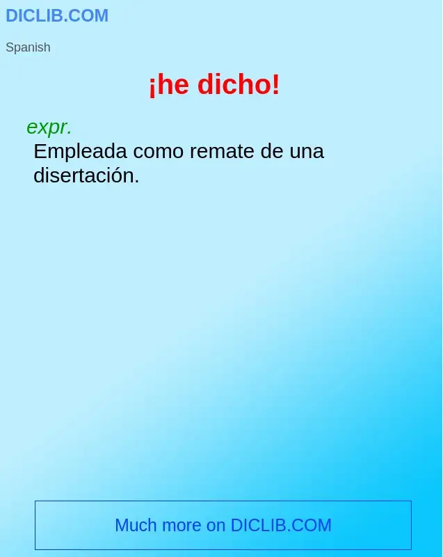 What is ¡he dicho! - definition
