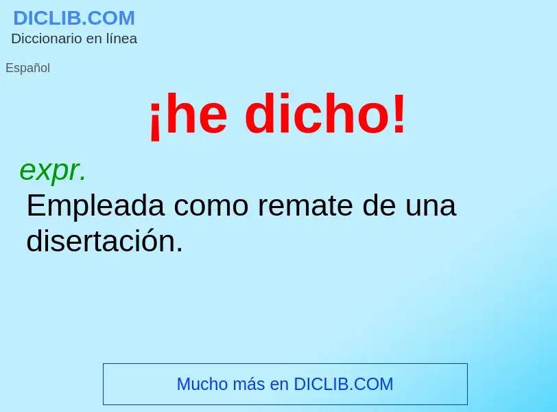 O que é ¡he dicho! - definição, significado, conceito