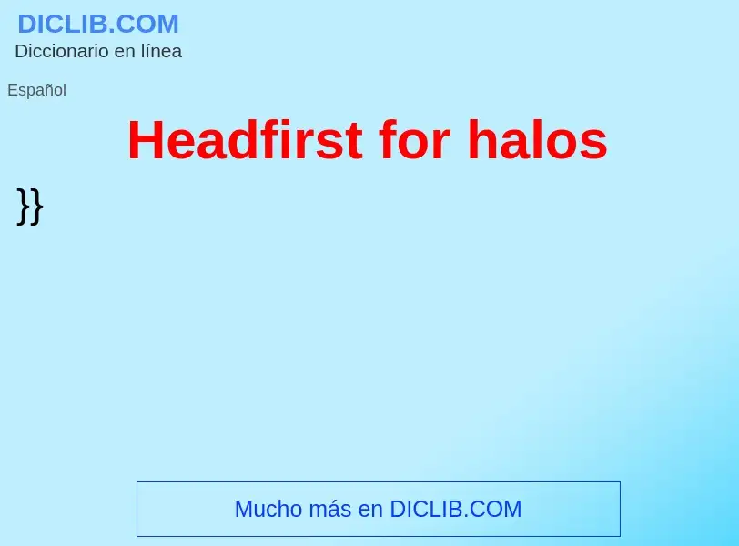 ¿Qué es Headfirst for halos? - significado y definición