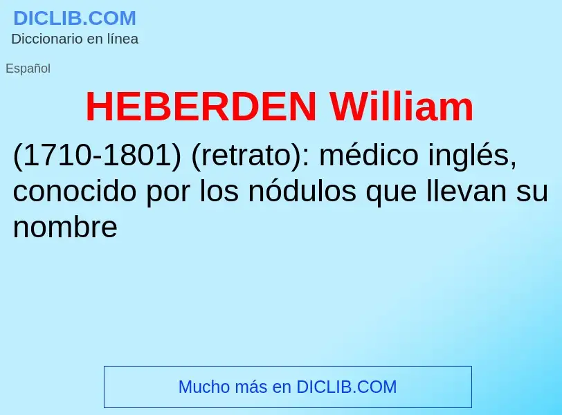 Что такое HEBERDEN William - определение