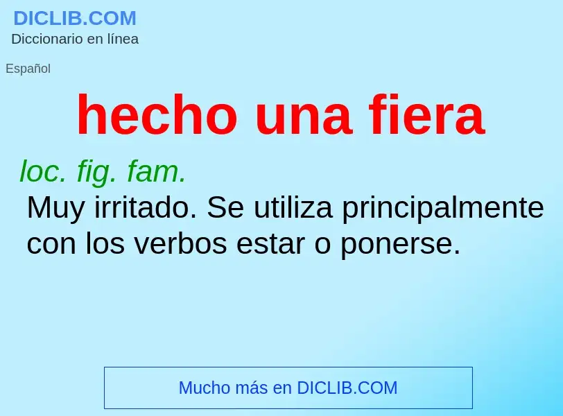 O que é hecho una fiera - definição, significado, conceito