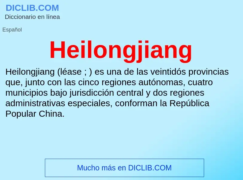 ¿Qué es Heilongjiang? - significado y definición