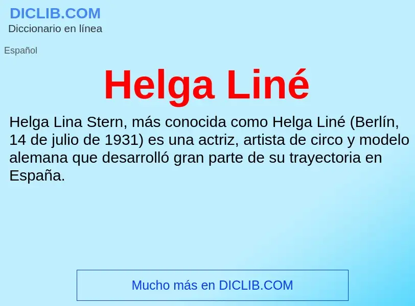 ¿Qué es Helga Liné? - significado y definición