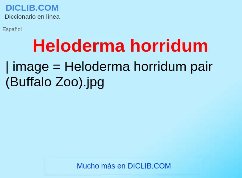 ¿Qué es Heloderma horridum? - significado y definición