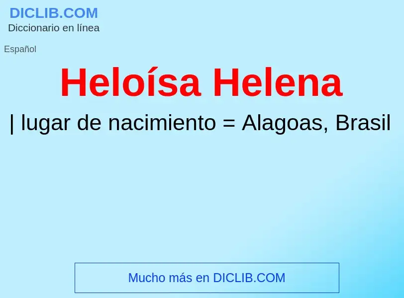 Что такое Heloísa Helena - определение