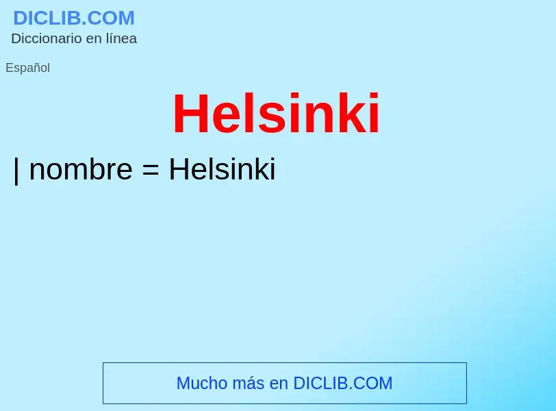 ¿Qué es Helsinki? - significado y definición