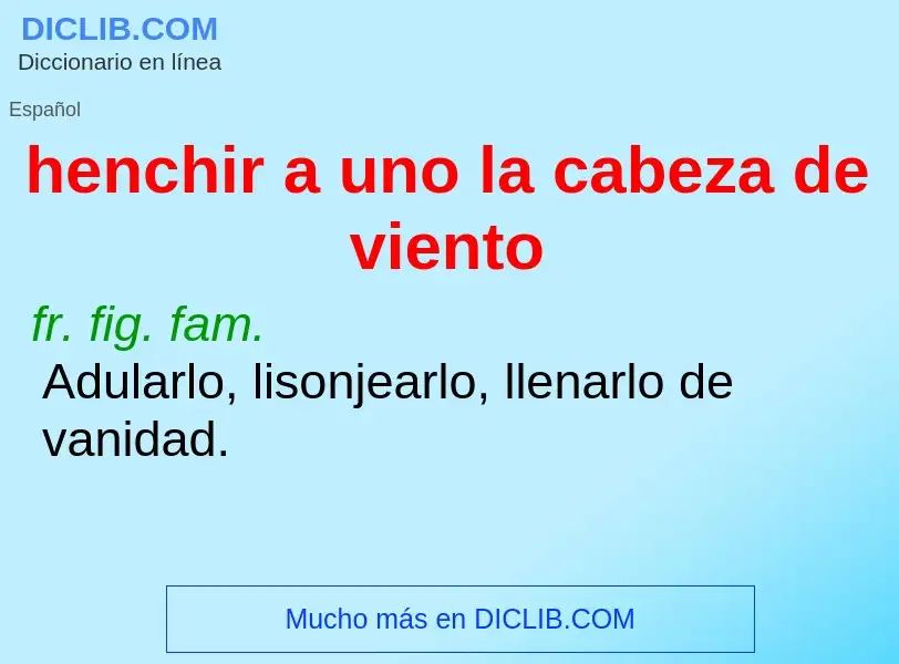 ¿Qué es henchir a uno la cabeza de viento? - significado y definición