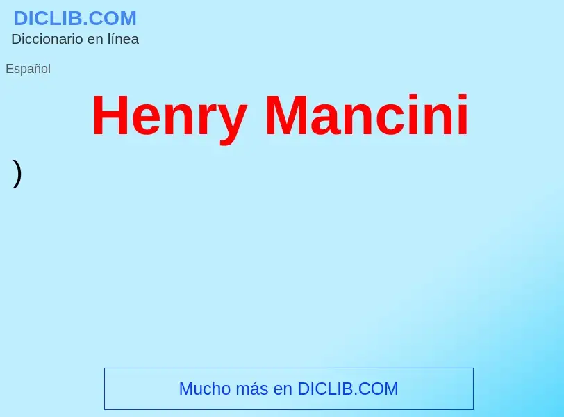 ¿Qué es Henry Mancini? - significado y definición