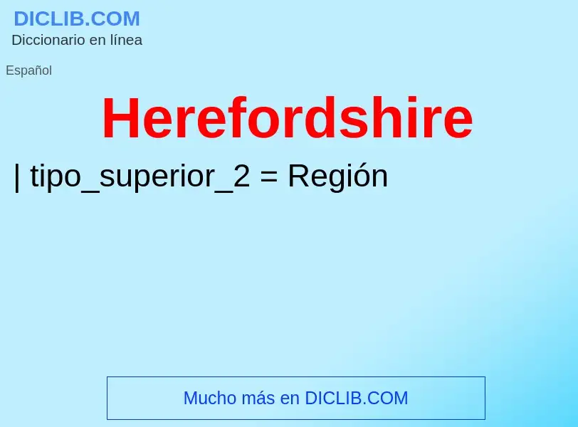 ¿Qué es Herefordshire? - significado y definición