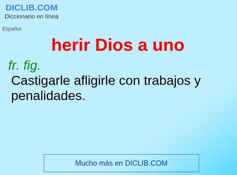 What is herir Dios a uno - definition