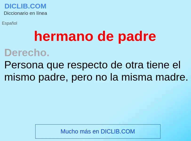 What is hermano de padre - meaning and definition