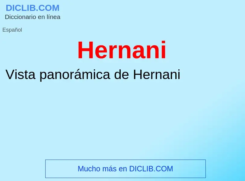 ¿Qué es Hernani? - significado y definición