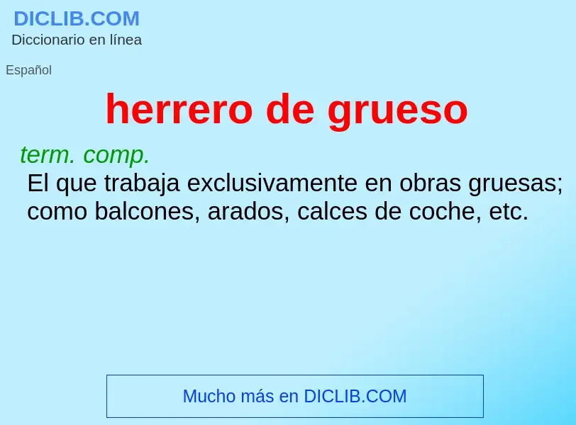 ¿Qué es herrero de grueso? - significado y definición