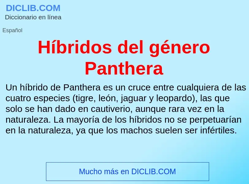 Что такое Híbridos del género Panthera - определение