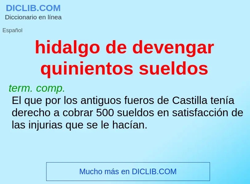 O que é hidalgo de devengar quinientos sueldos - definição, significado, conceito