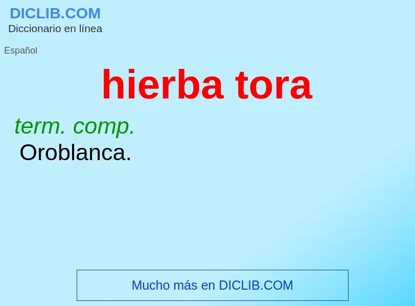 O que é hierba tora - definição, significado, conceito