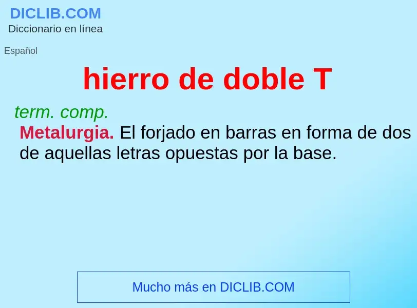 What is hierro de doble T - meaning and definition