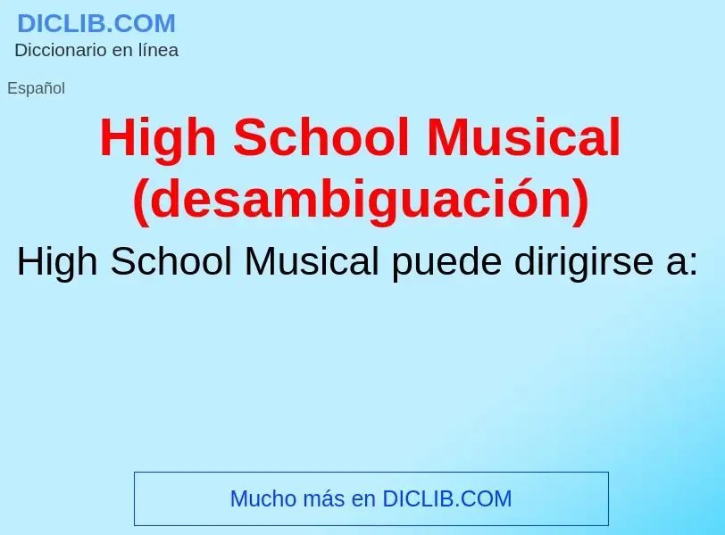 Что такое High School Musical (desambiguación) - определение