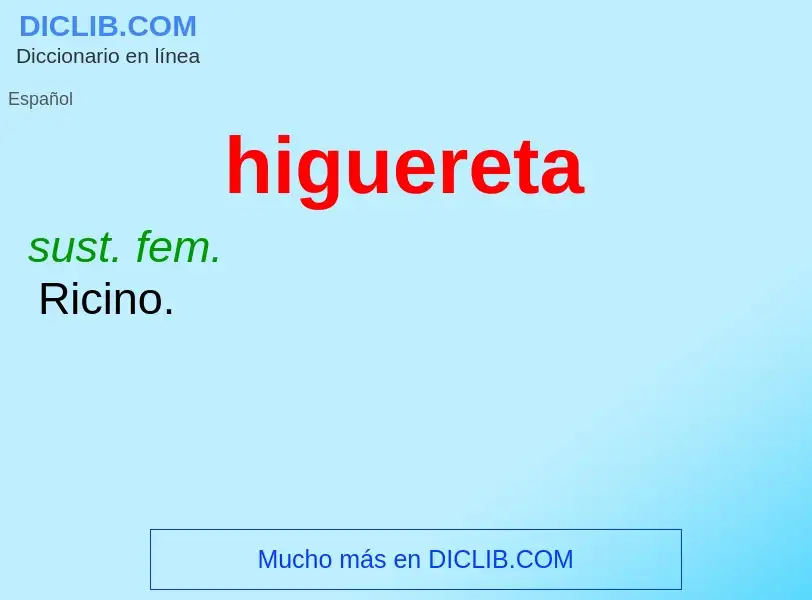 ¿Qué es higuereta? - significado y definición