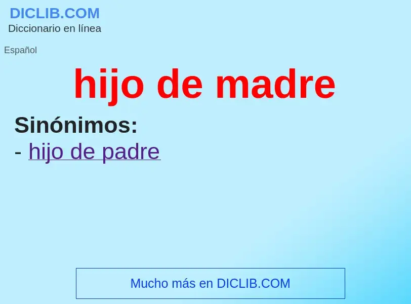 Wat is hijo de madre - definition