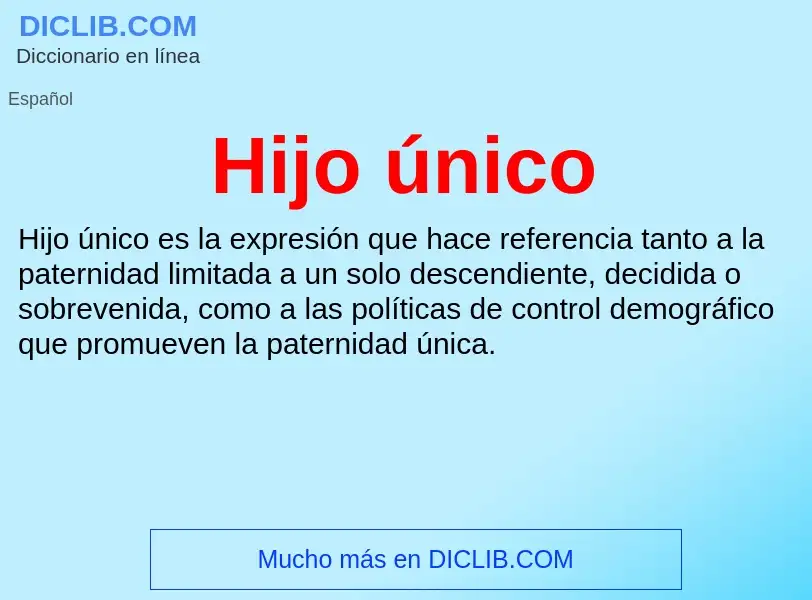 O que é Hijo único - definição, significado, conceito