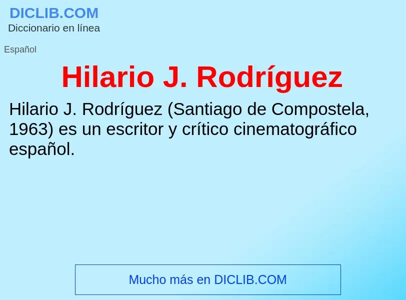 ¿Qué es Hilario J. Rodríguez? - significado y definición