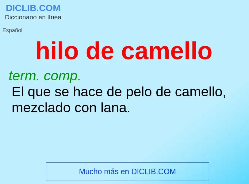 Was ist hilo de camello - Definition