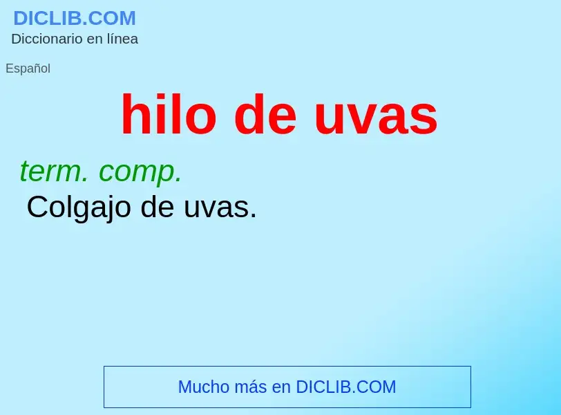 Wat is hilo de uvas - definition