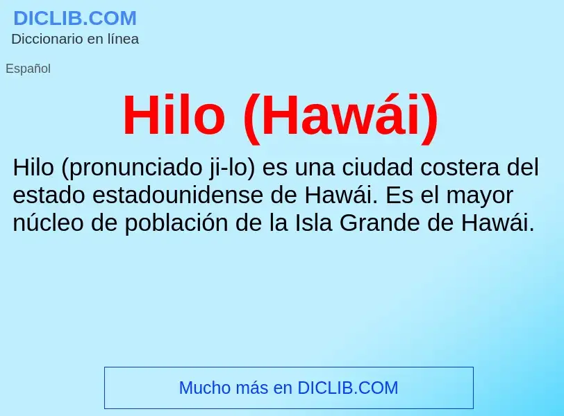 O que é Hilo (Hawái) - definição, significado, conceito