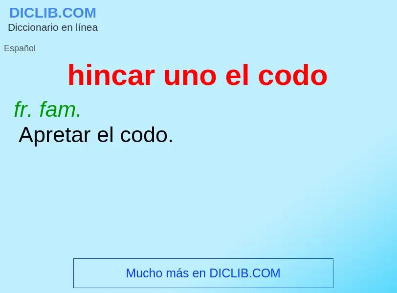 What is hincar uno el codo - meaning and definition