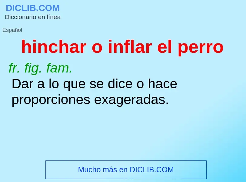 Qu'est-ce que hinchar o inflar el perro - définition