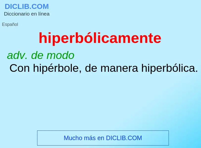 What is hiperbólicamente - meaning and definition