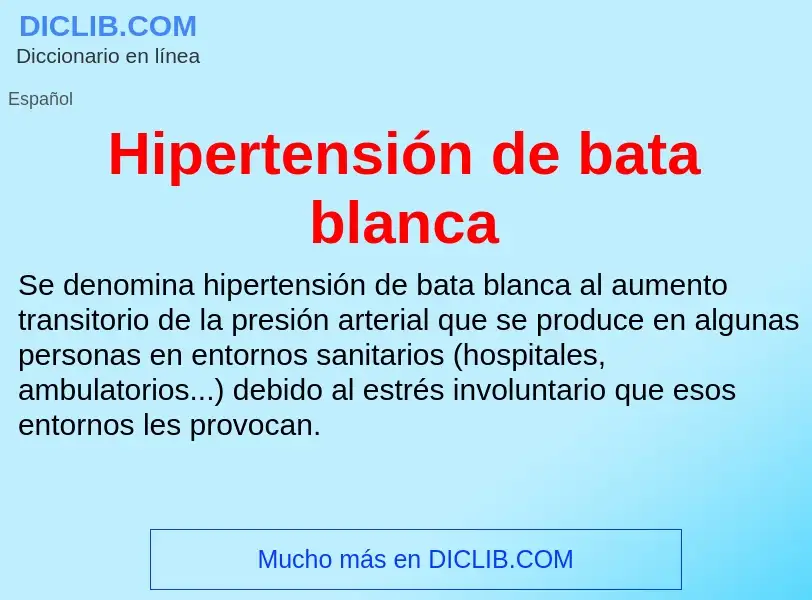 What is Hipertensión de bata blanca - meaning and definition