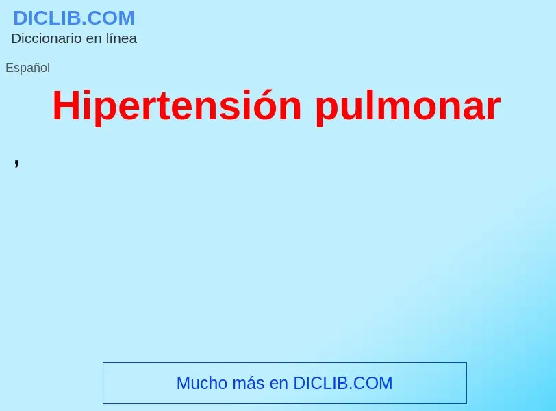 Что такое Hipertensión pulmonar - определение