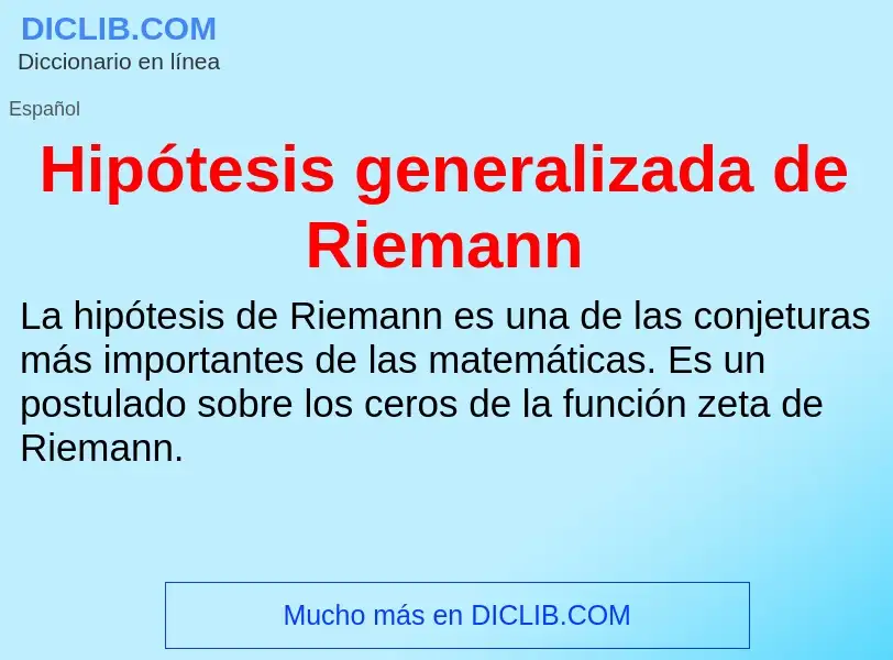 ¿Qué es Hipótesis generalizada de Riemann? - significado y definición