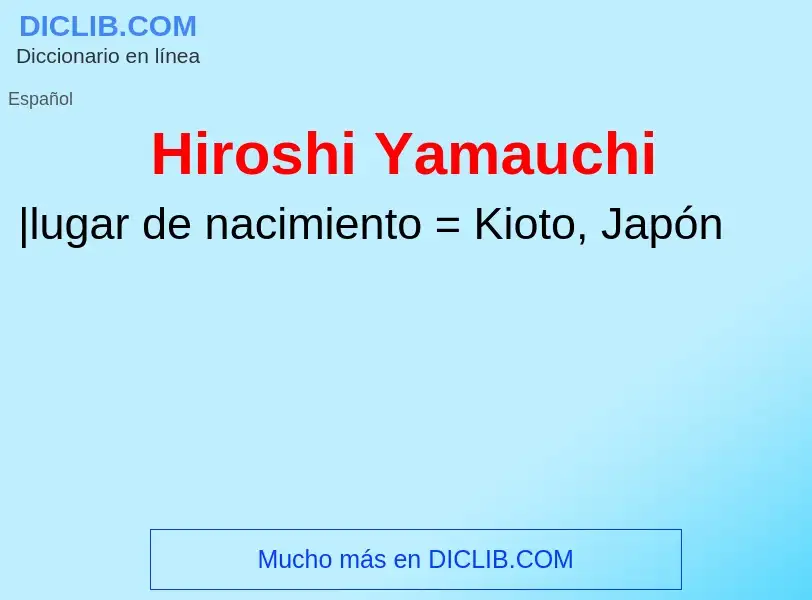 ¿Qué es Hiroshi Yamauchi? - significado y definición